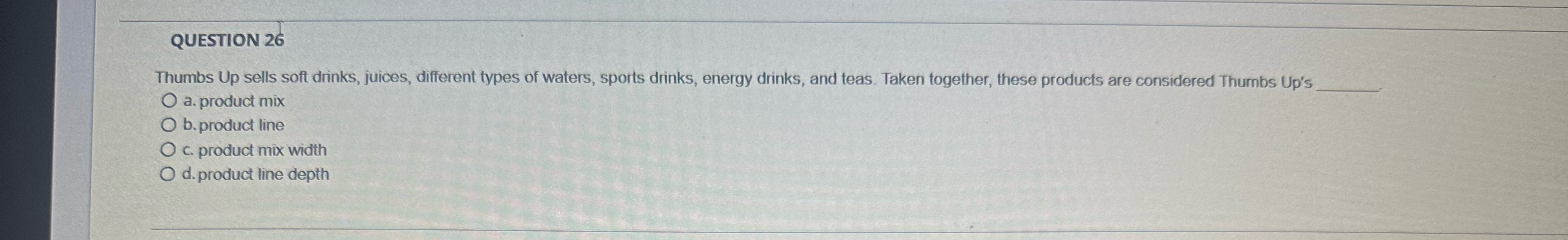  QUESTION 26 Thumbs Up sells soft drinks, juices, different types of