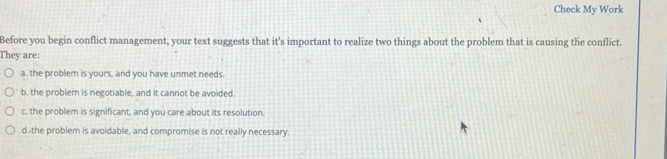  Check My Work Before you begin conflict management, your text suggests