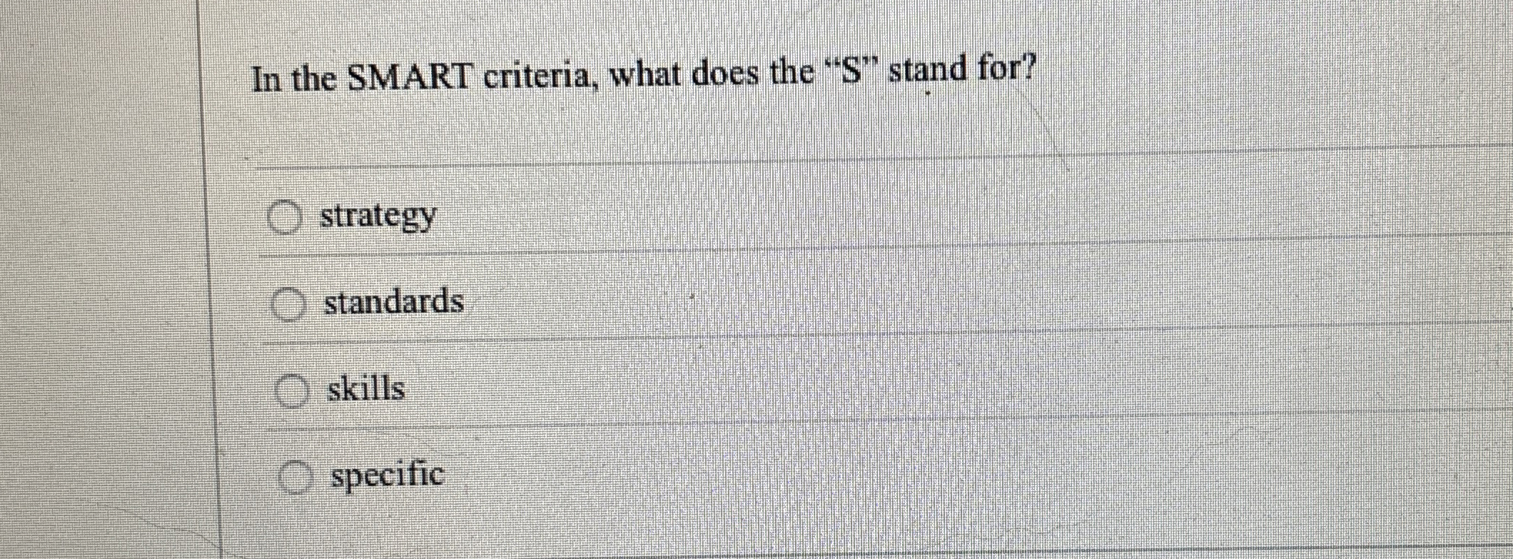  In the SMART criteria, what does the "S" stand for? strategy