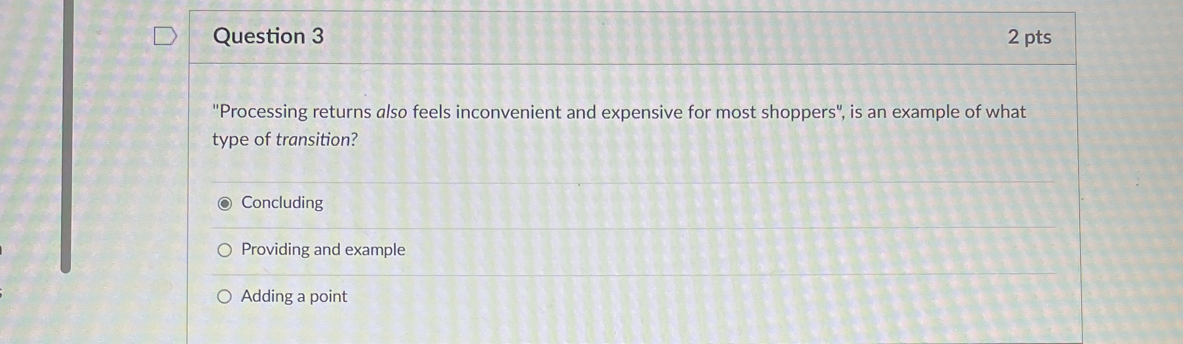 Question 3 2 pts "Processing returns also feels inconvenient and expensive