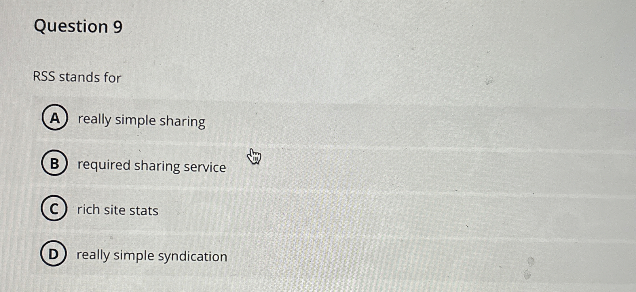  Question 9 RSS stands for really simple sharing required sharing service