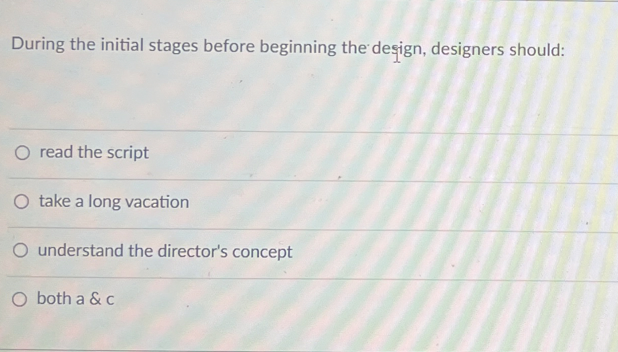  During the initial stages before beginning the design, designers should: read