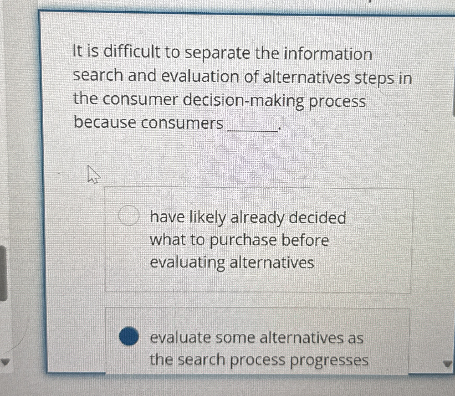  It is difficult to separate the information search and evaluation of