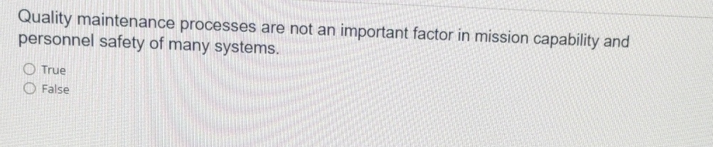  Quality maintenance processes are not an important factor in mission capability