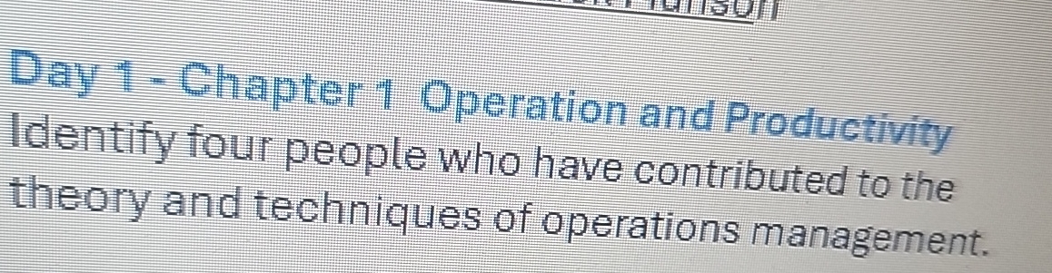  Day 1- Chapter 1 Operation and Productivity Identify four people who