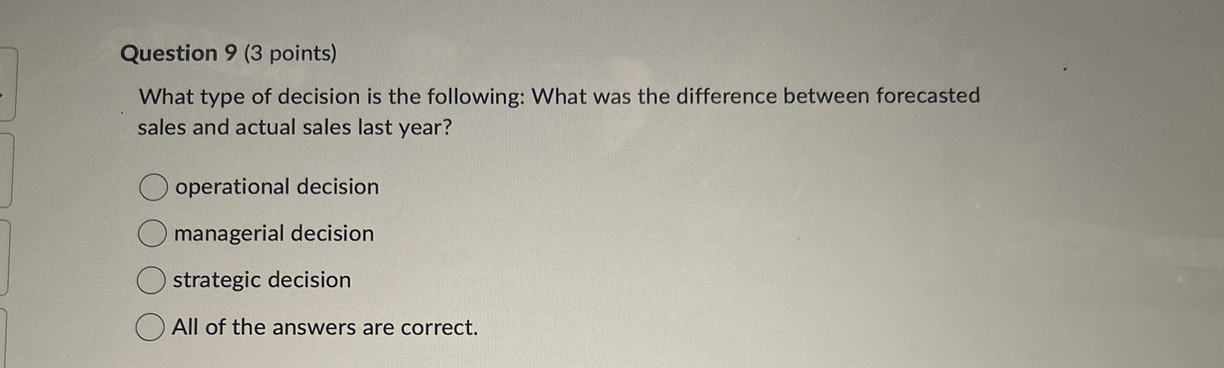  Question 9(3 points) What type of decision is the following: What