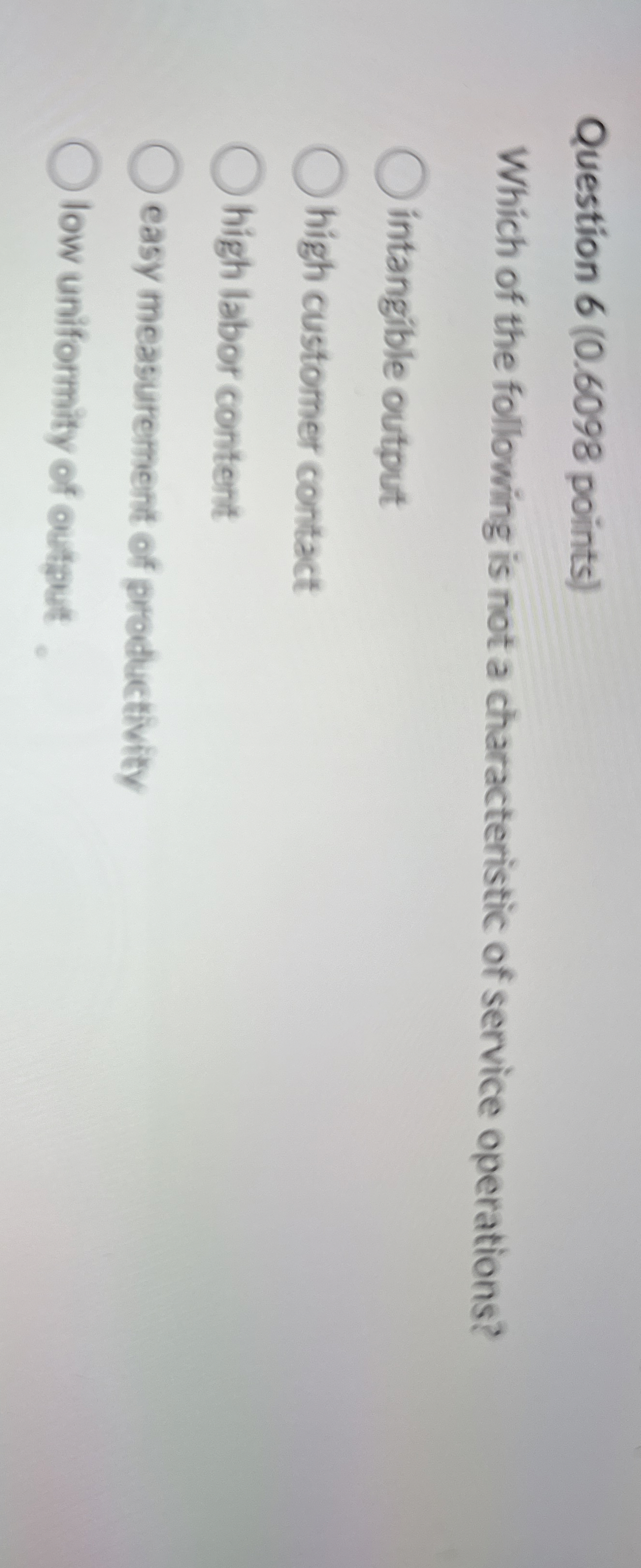  Question 6(0.6098 points) Which of the following is not a characteristic