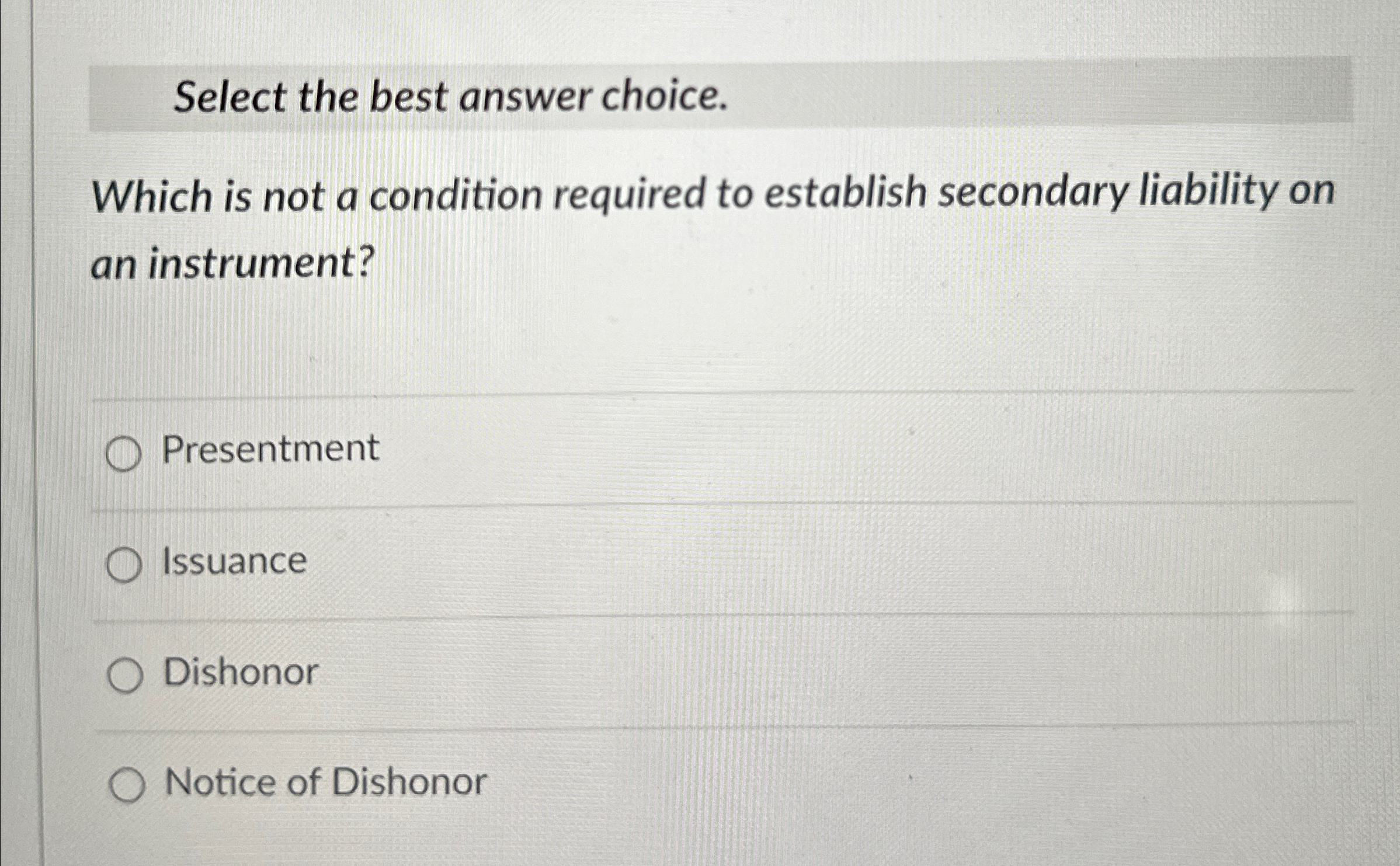  Select the best answer choice. Which is not a condition required