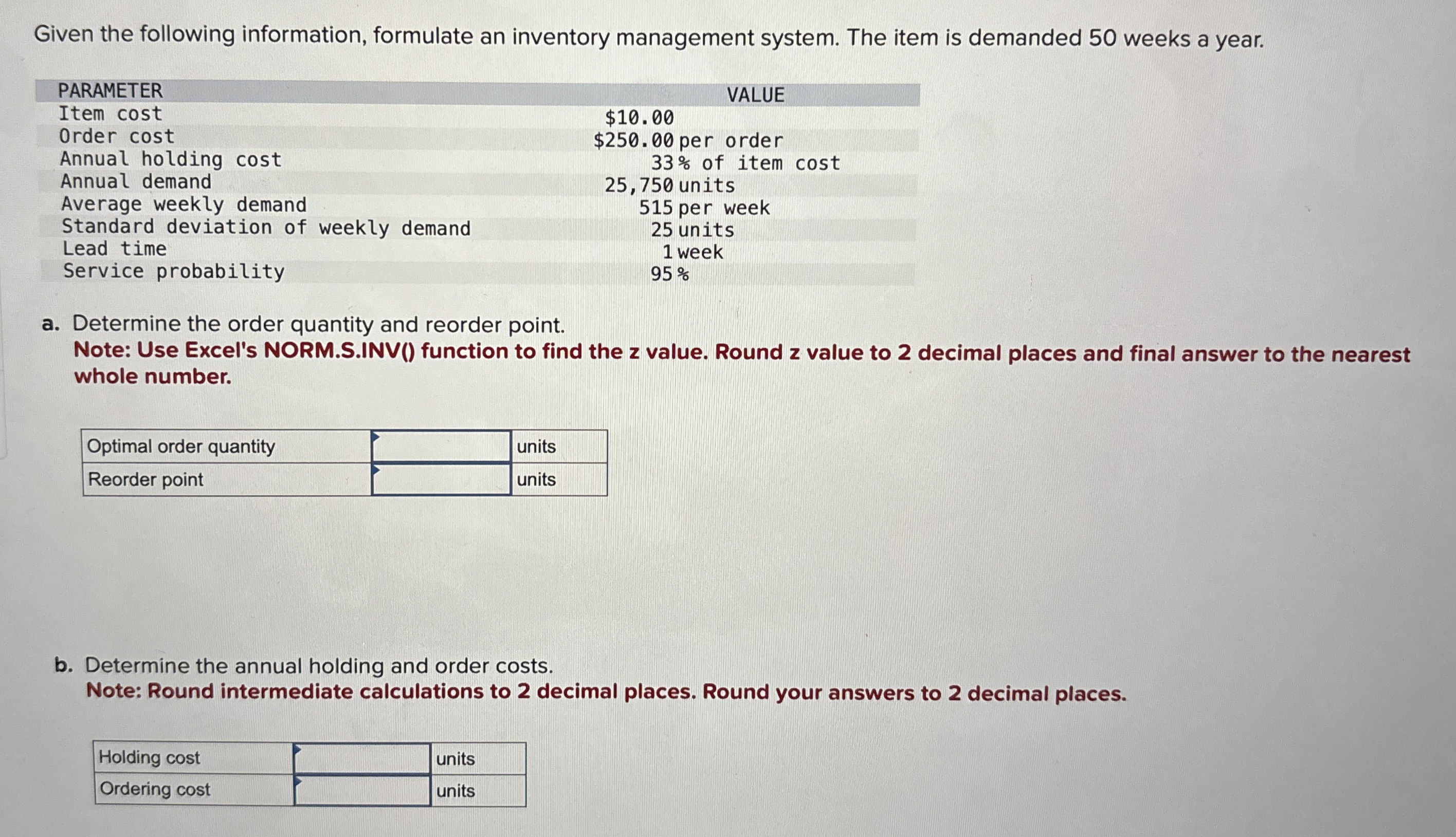  Given the following information, formulate an inventory management system. The item