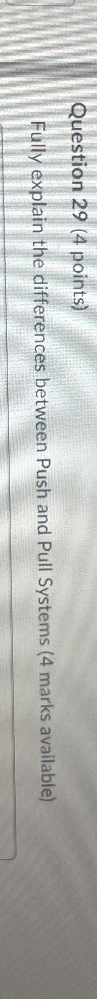  Question 29(4 points) Fully explain the differences between Push and Pull