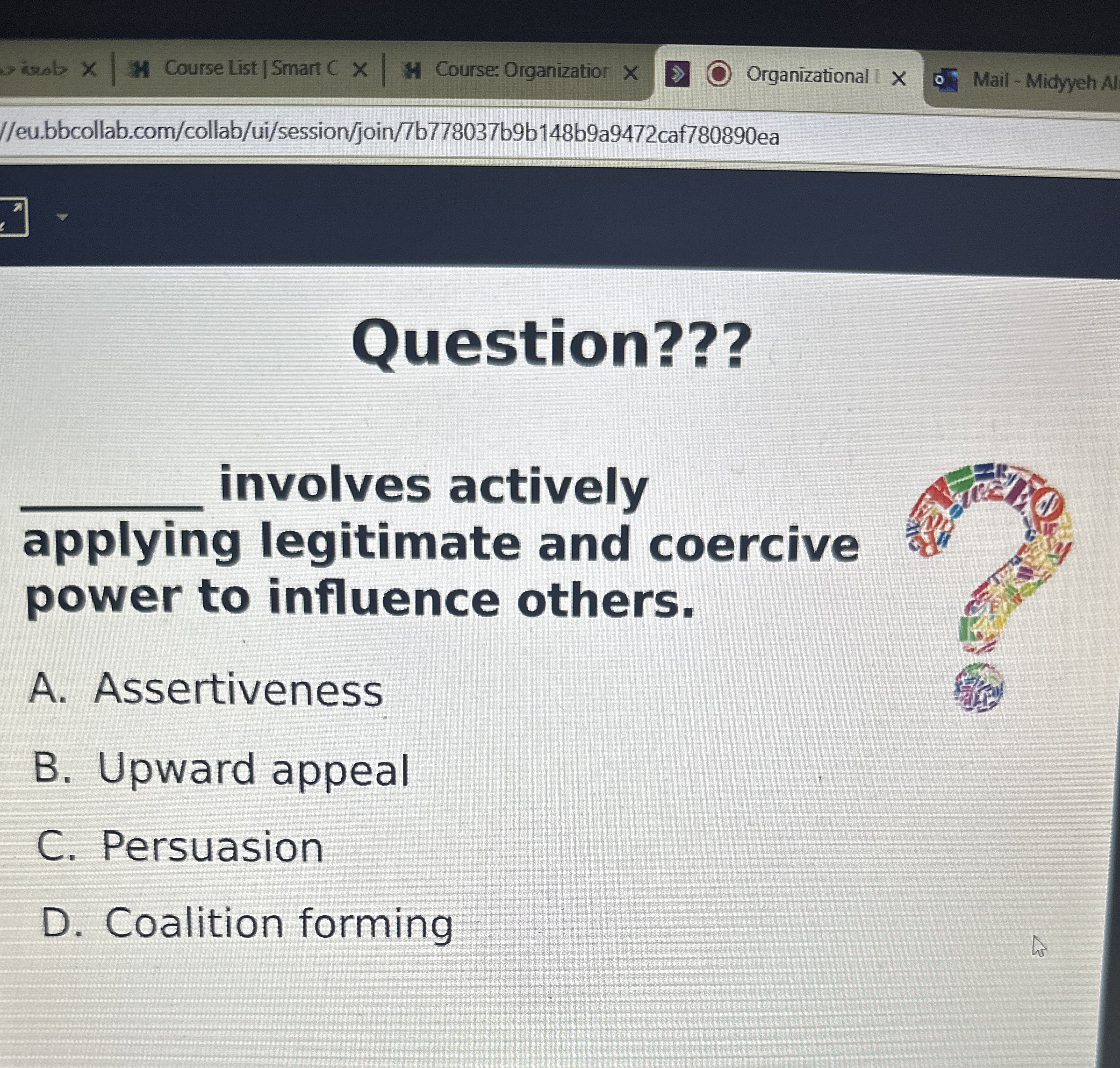  Question??? q, involves actively applying legitimate and coercive power to influence