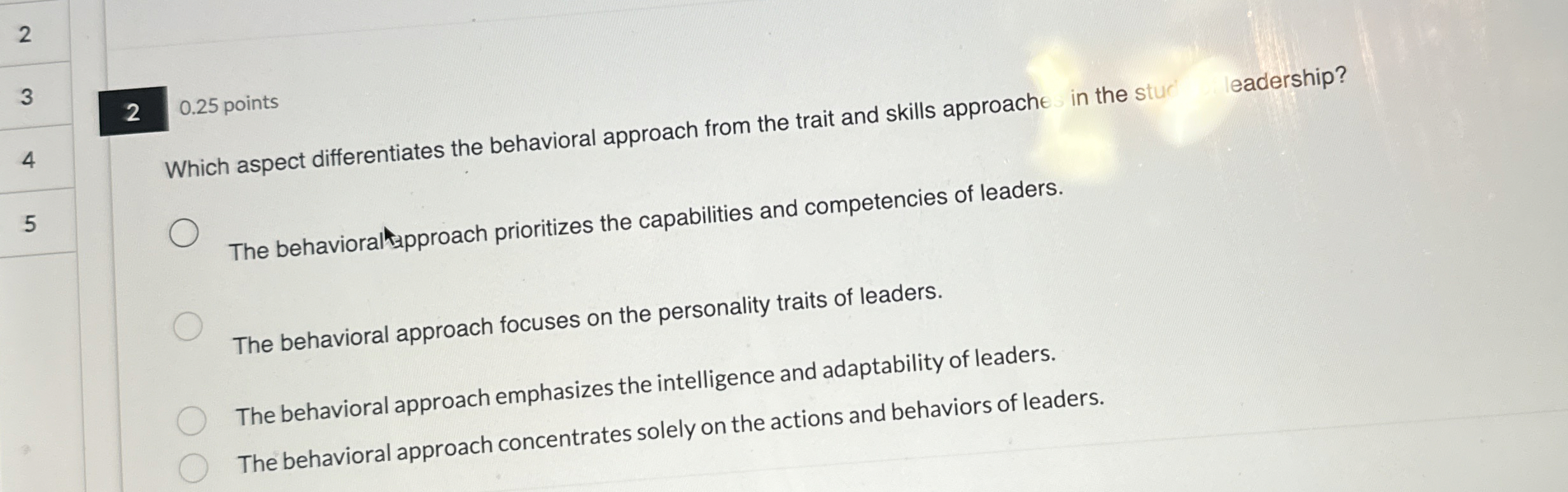  2 0.25 points Which aspect differentiates the behavioral approach from the