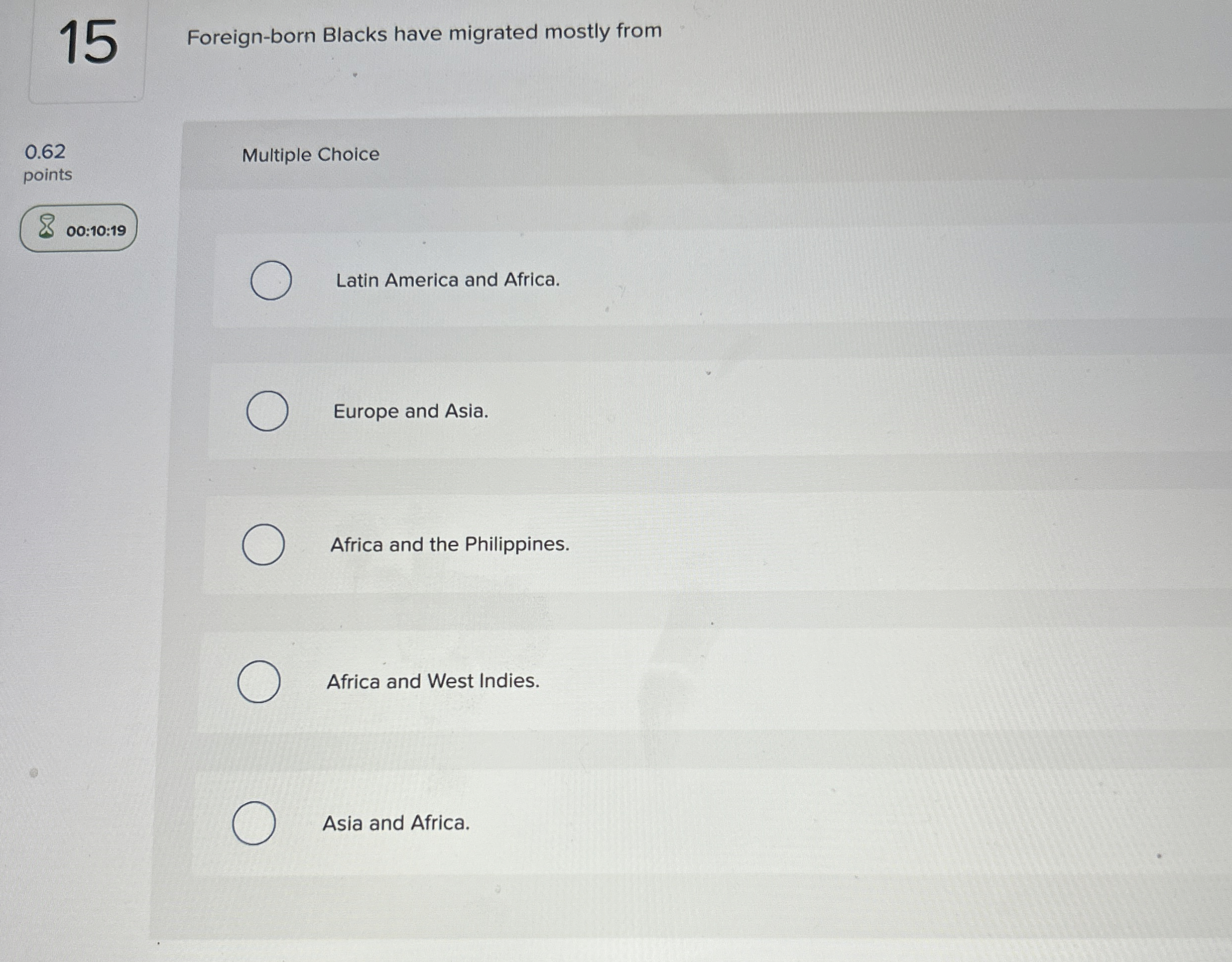  Foreign-born Blacks have migrated mostly from 00:10:19 Multiple Choice Latin America