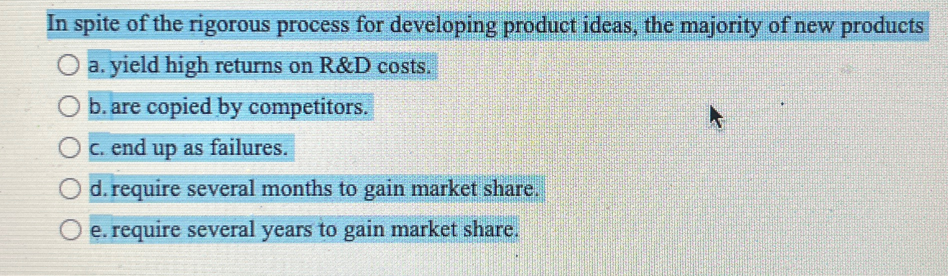  In spite of the rigorous process for developing product ideas, the