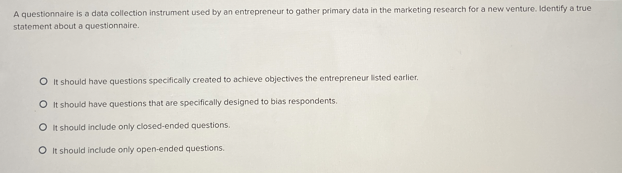  A questionnaire is a data collection instrument used by an entrepreneur