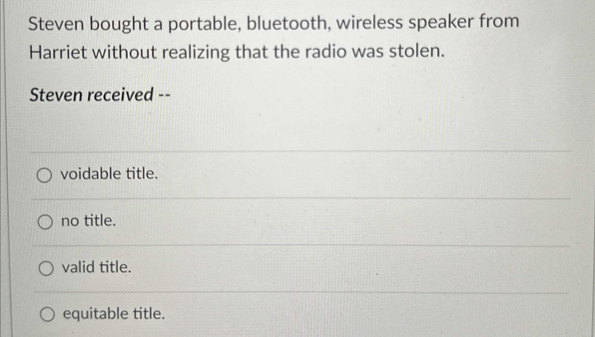  Steven bought a portable, bluetooth, wireless speaker from Harriet without realizing