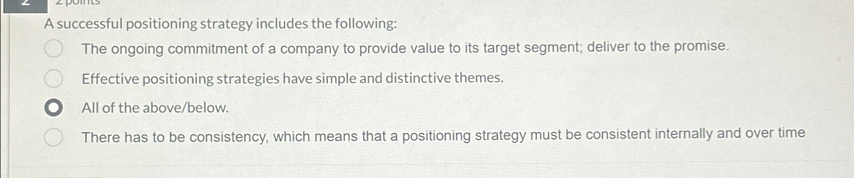  A successful positioning strategy includes the following: The ongoing commitment of