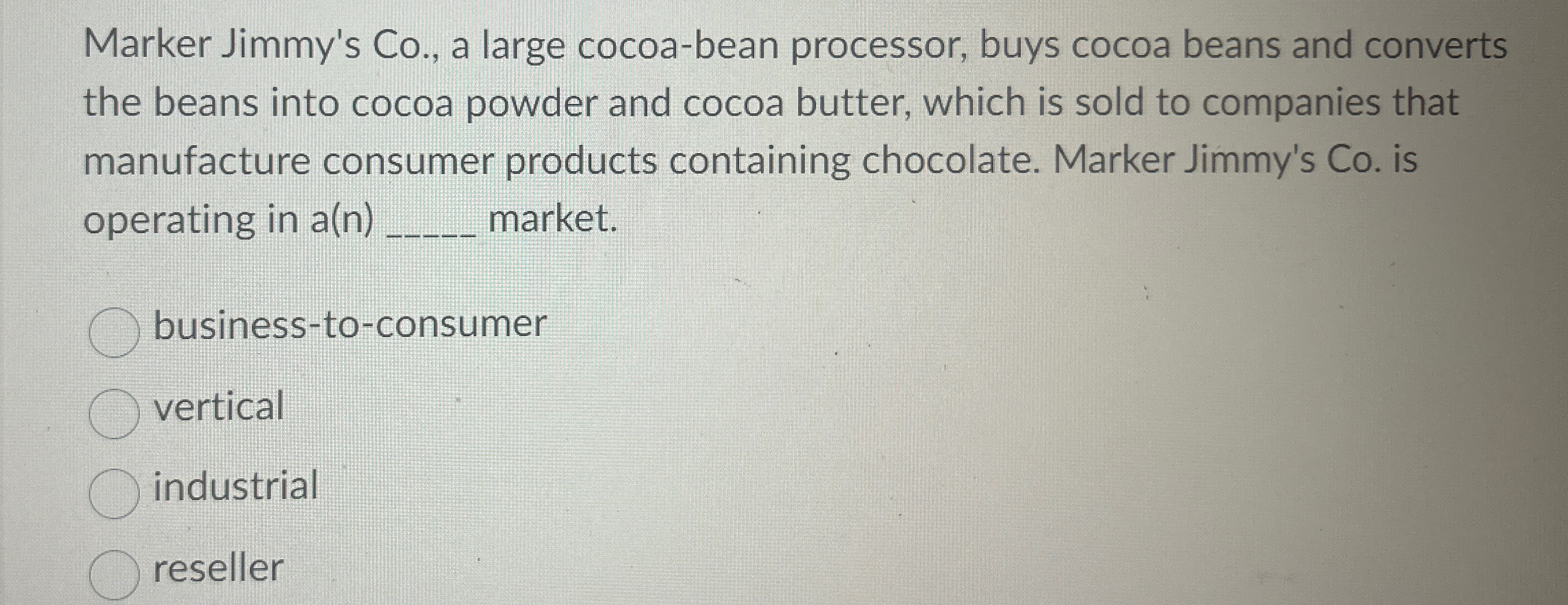  Marker Jimmy's Co., a large cocoa-bean processor, buys cocoa beans and
