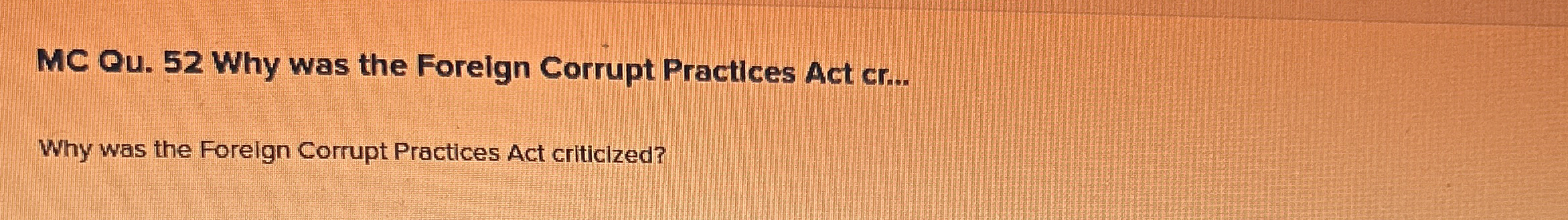  MC Qu.52 Why was the Foreign Corrupt Practices Act cr... Why