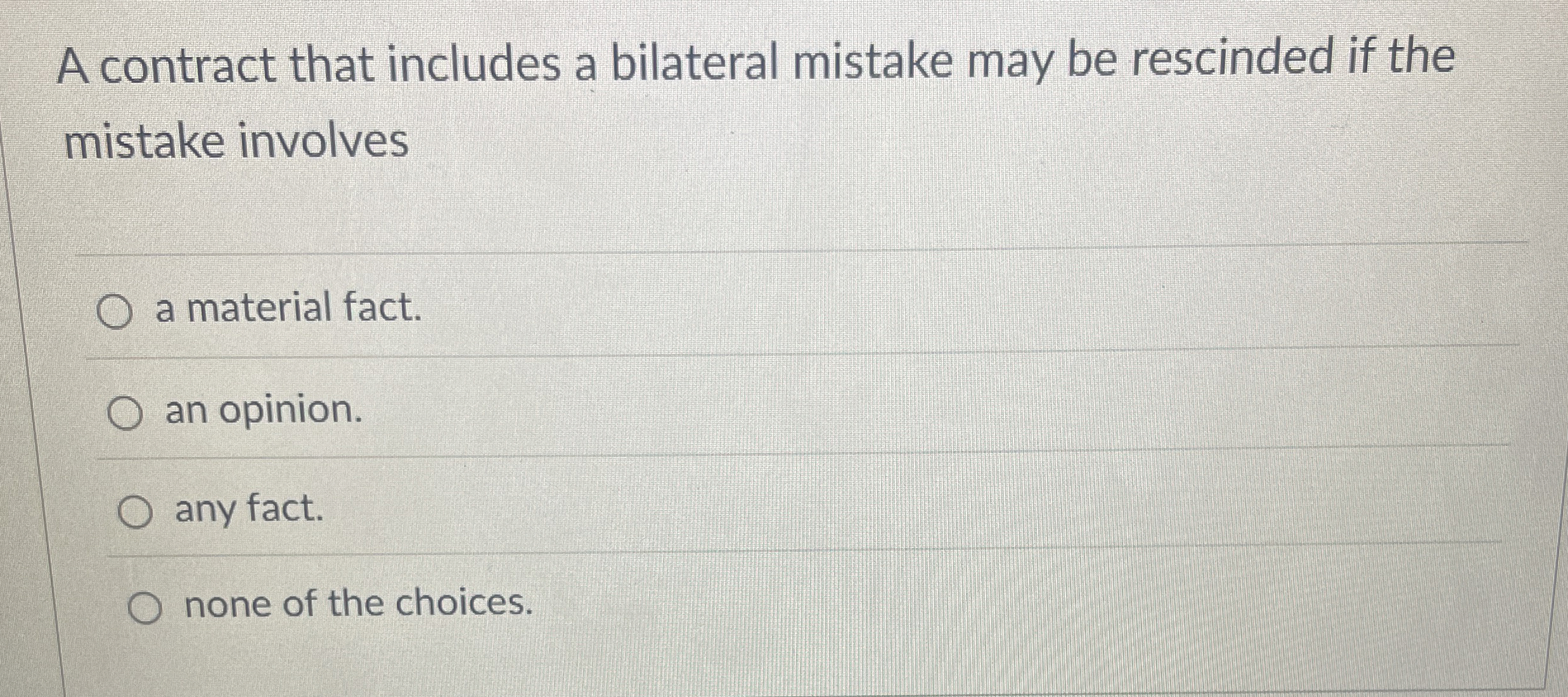  A contract that includes a bilateral mistake may be rescinded if