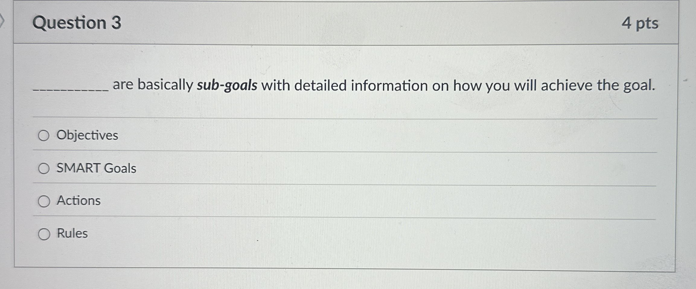  Question 3 4 pts are basically sub-goals with detailed information on