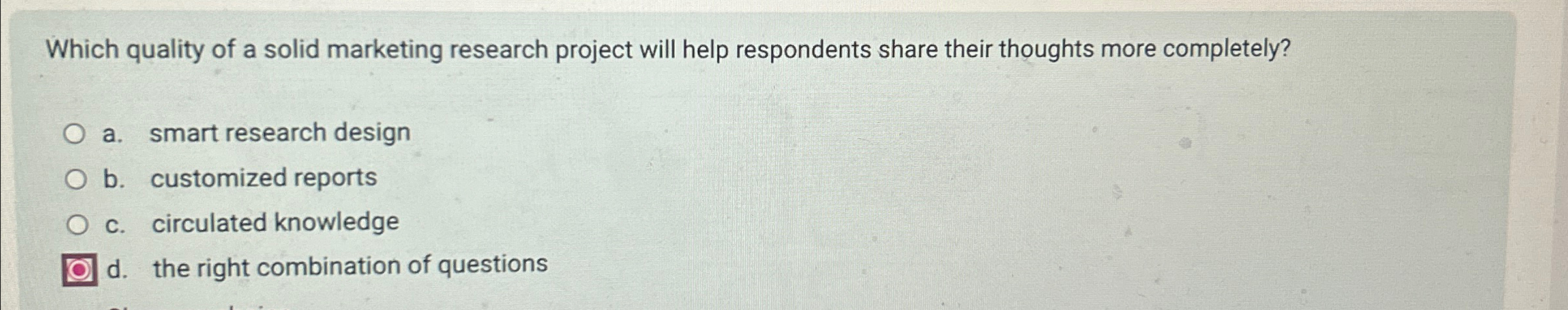  Which quality of a solid marketing research project will help respondents