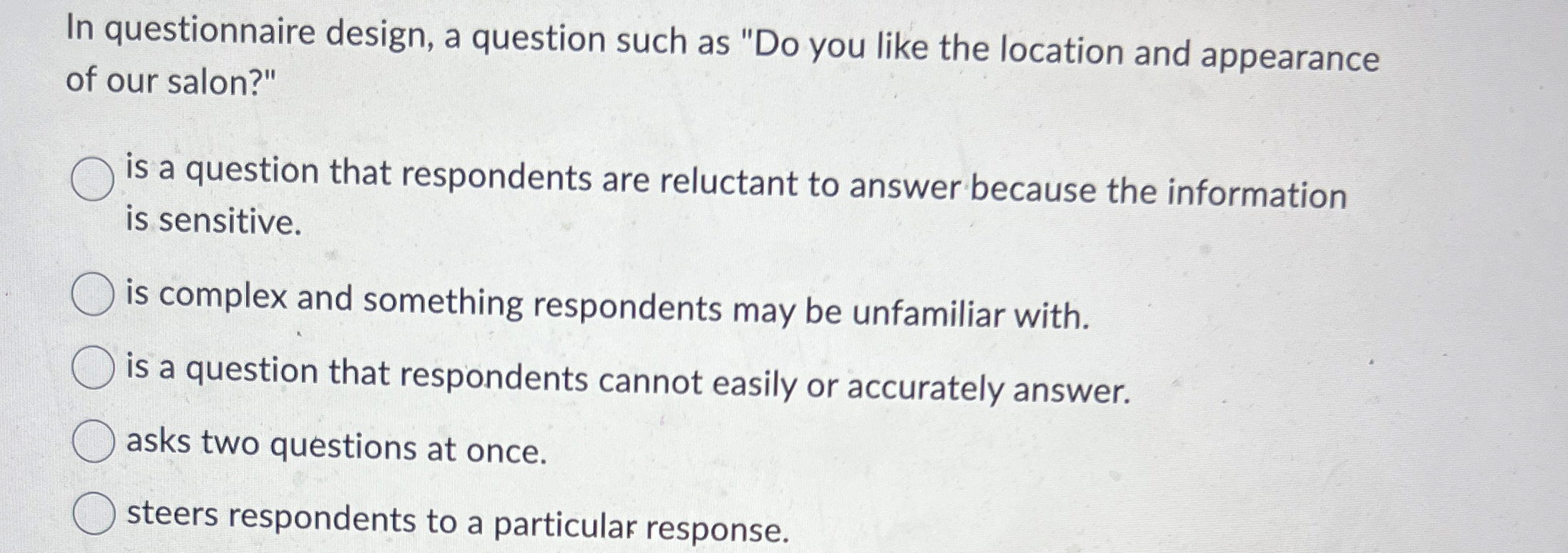 In questionnaire design, a question such as "Do you like the