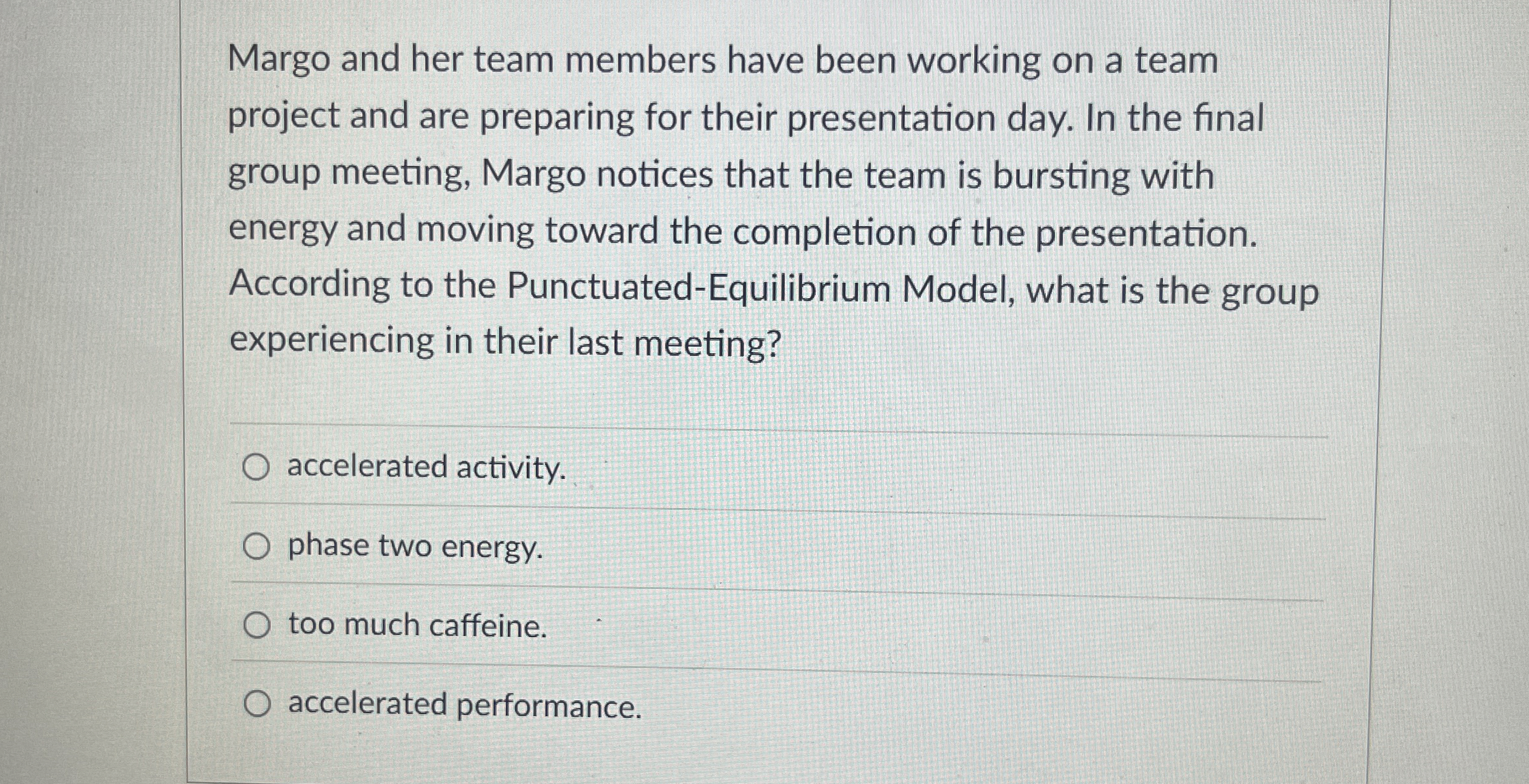  According to the Punctuated-Equilibrium Model, transition will occur prior to the