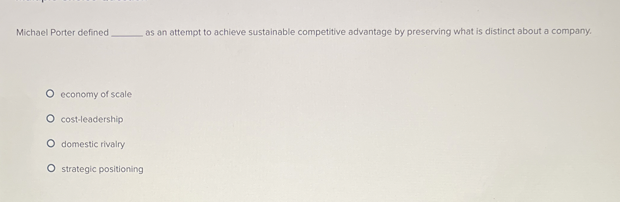  Michael Porter defined q, as an attempt to achieve sustainable competitive
