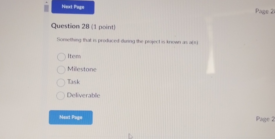  Question 28(1 point) Something that is produced during the project is