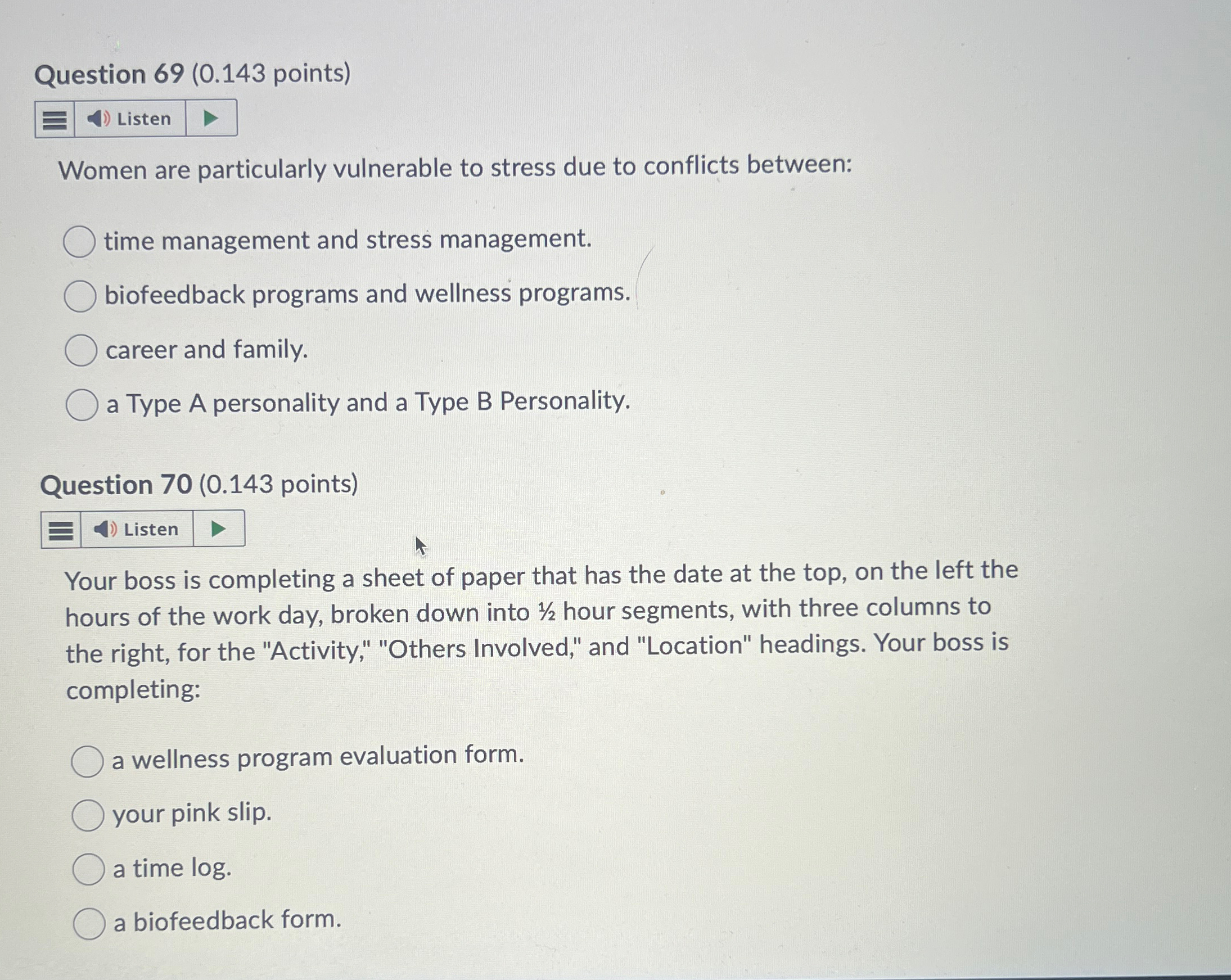 Question 69(0.143 points) Listen Women are particularly vulnerable to stress due
