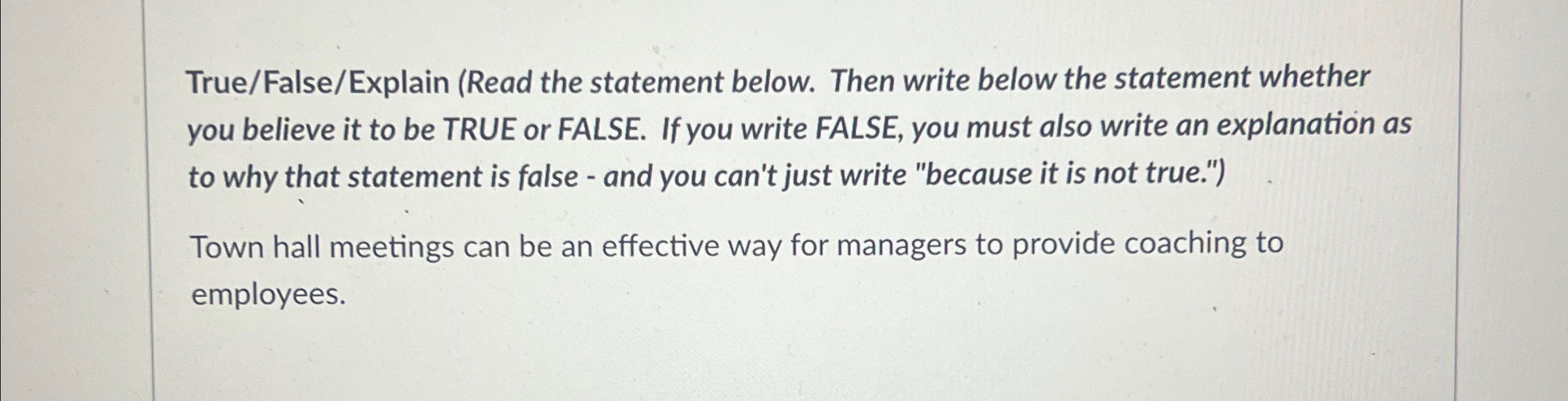  True/False/Explain (Read the statement below. Then write below the statement whether