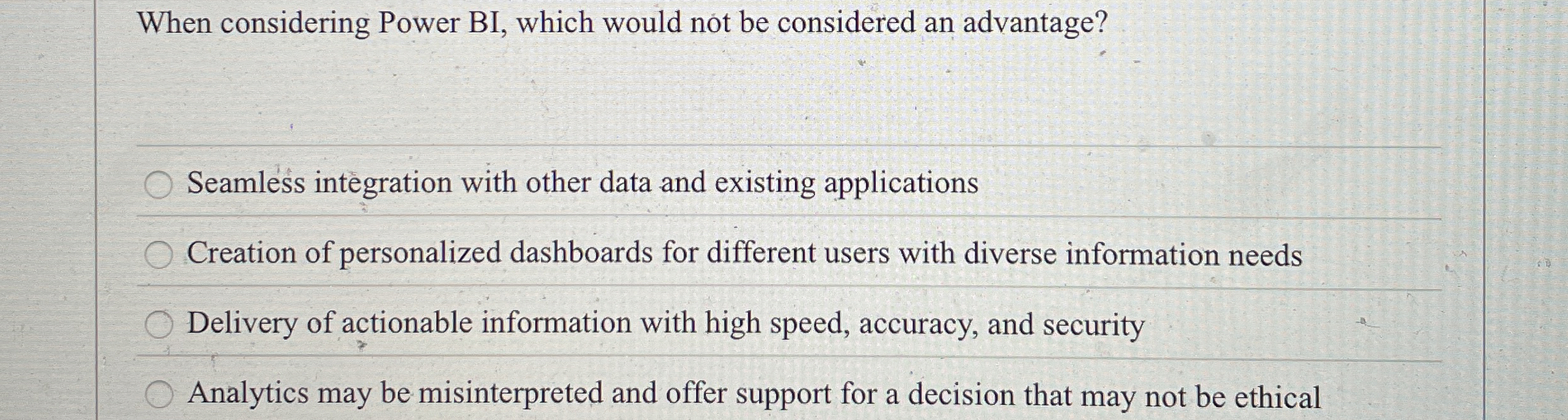  When considering Power BI, which would not be considered an advantage?
