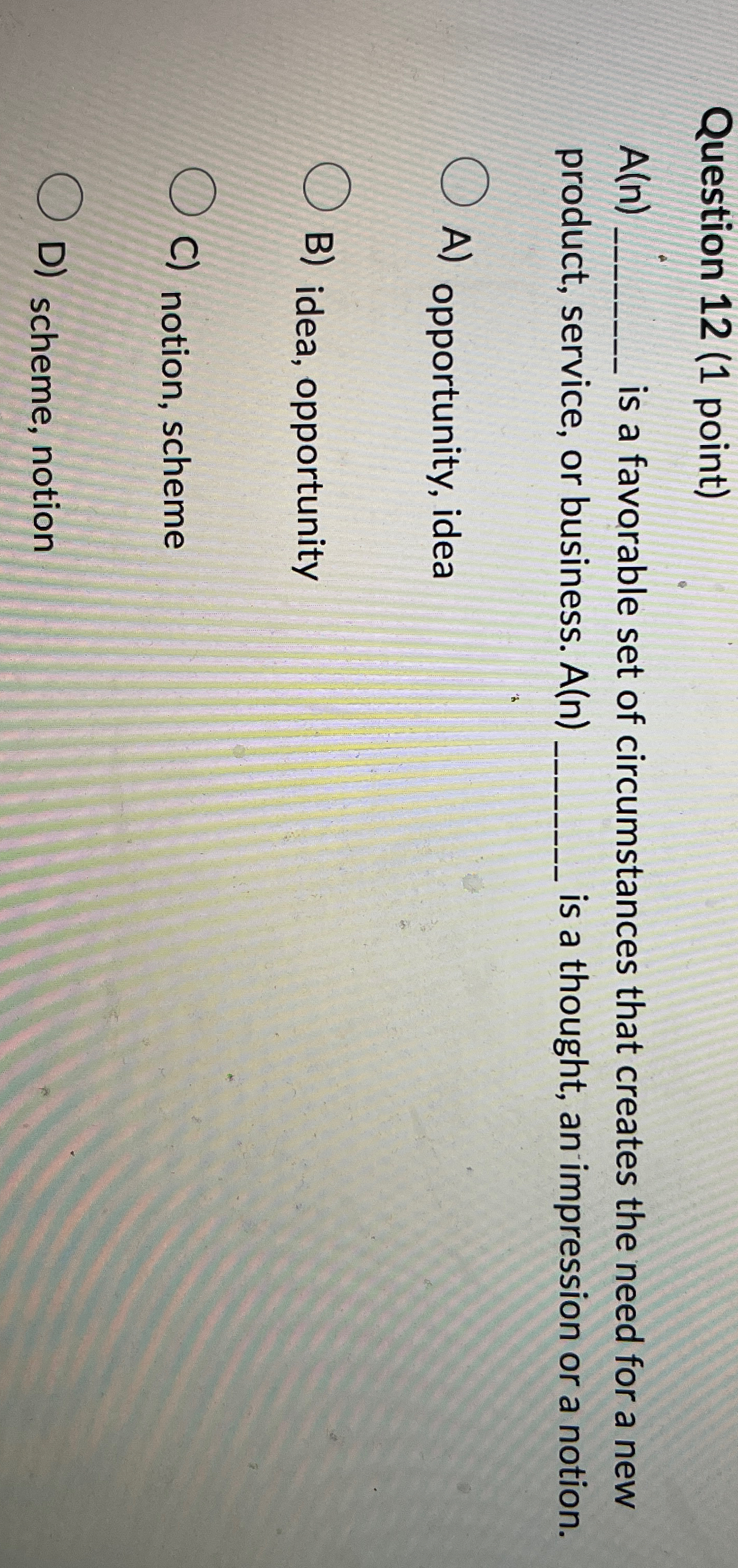 Question 12(1 point) A(n) is a favorable set of circumstances that