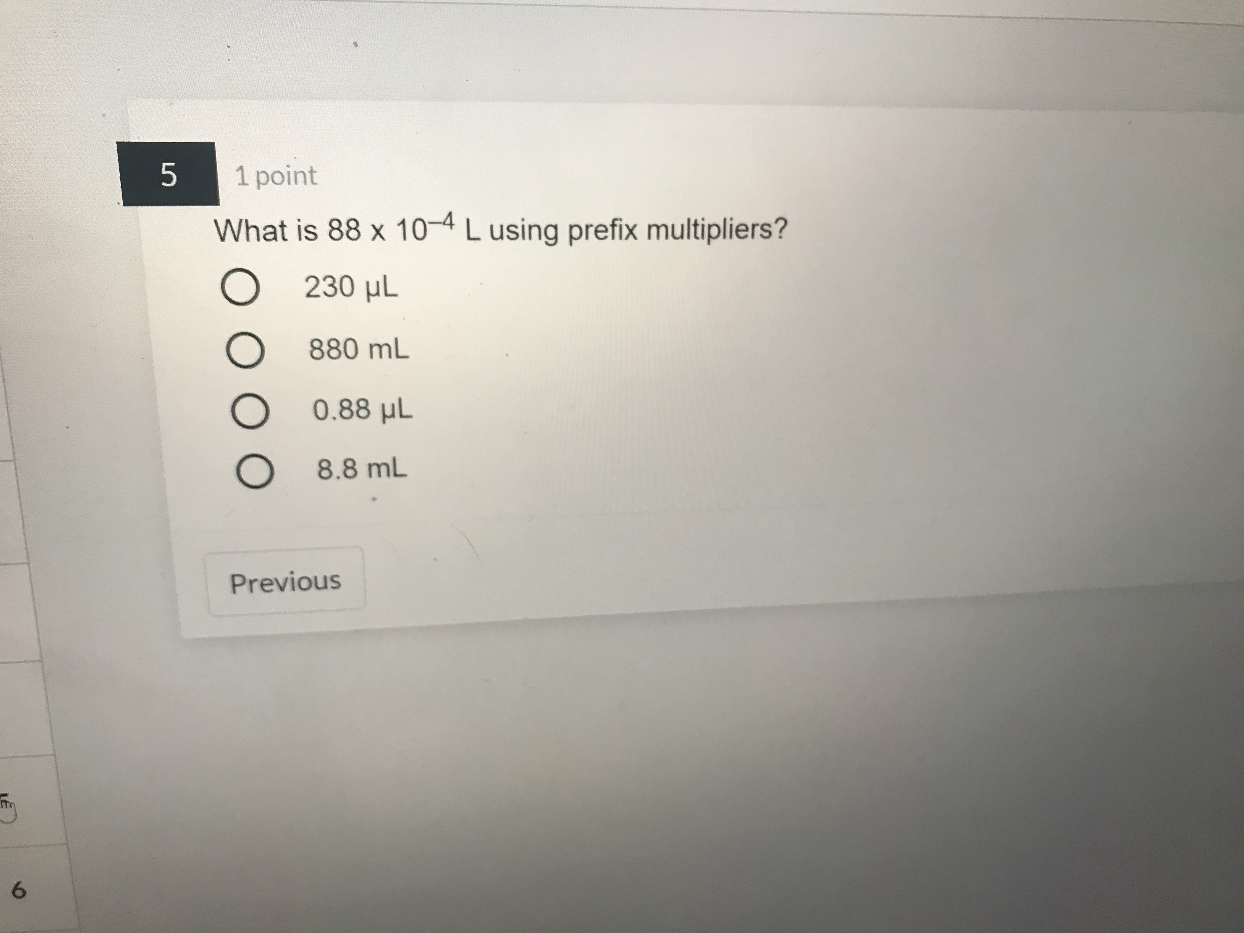  5 1 point What is 88 x 10-4 L using prefix