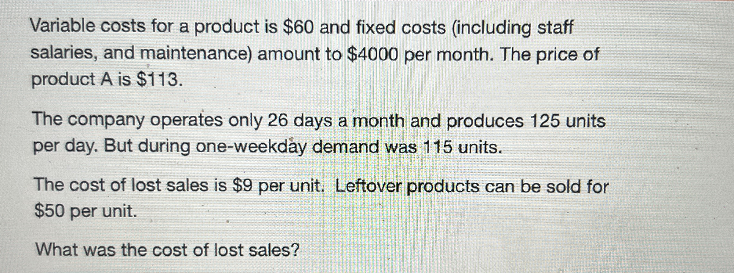  Variable costs for a product is $60 and fixed costs (including