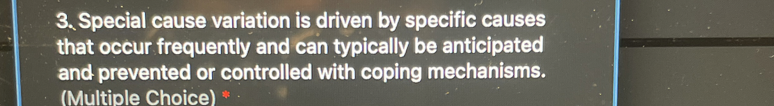  Special cause variation is driven by specific causes that occur frequently