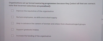  Organisations set up formal mentoring programmes because they (select all that