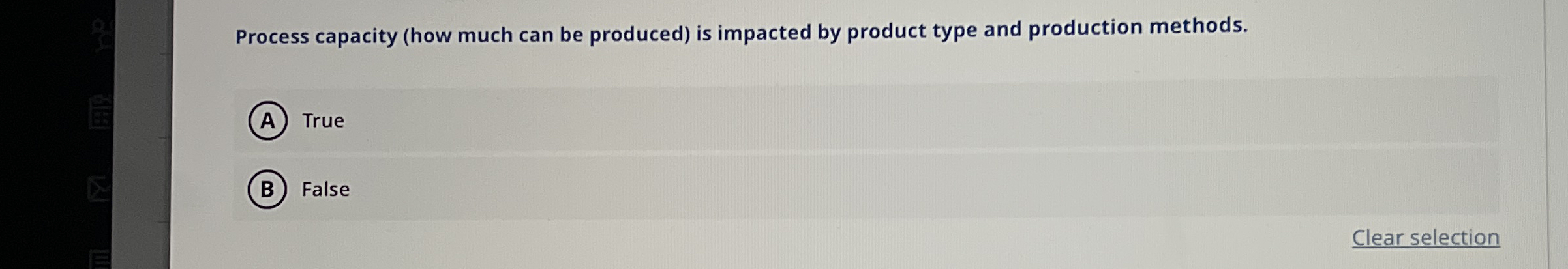  Process capacity (how much can be produced) is impacted by product