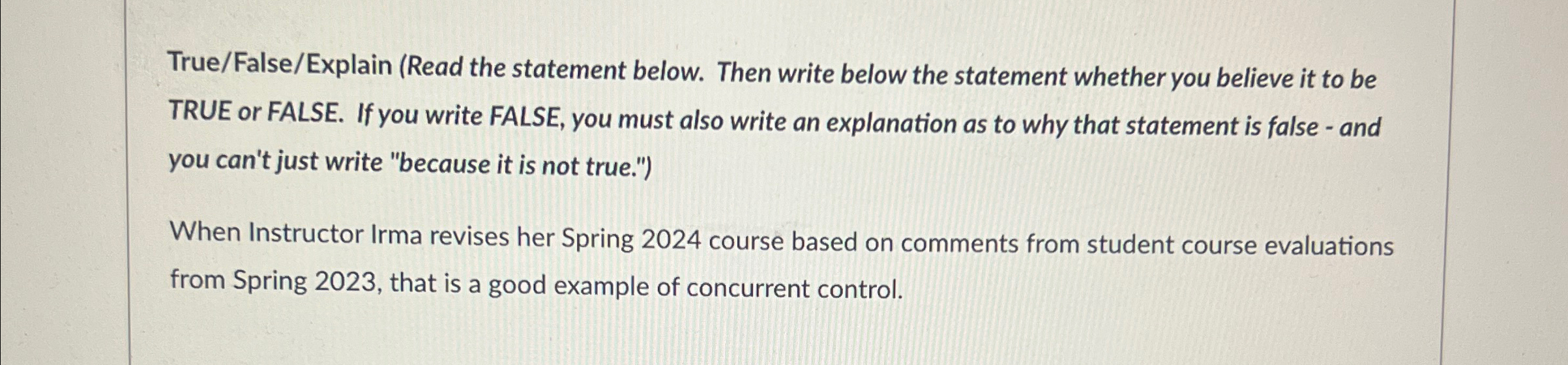  True/False/Explain (Read the statement below. Then write below the statement whether