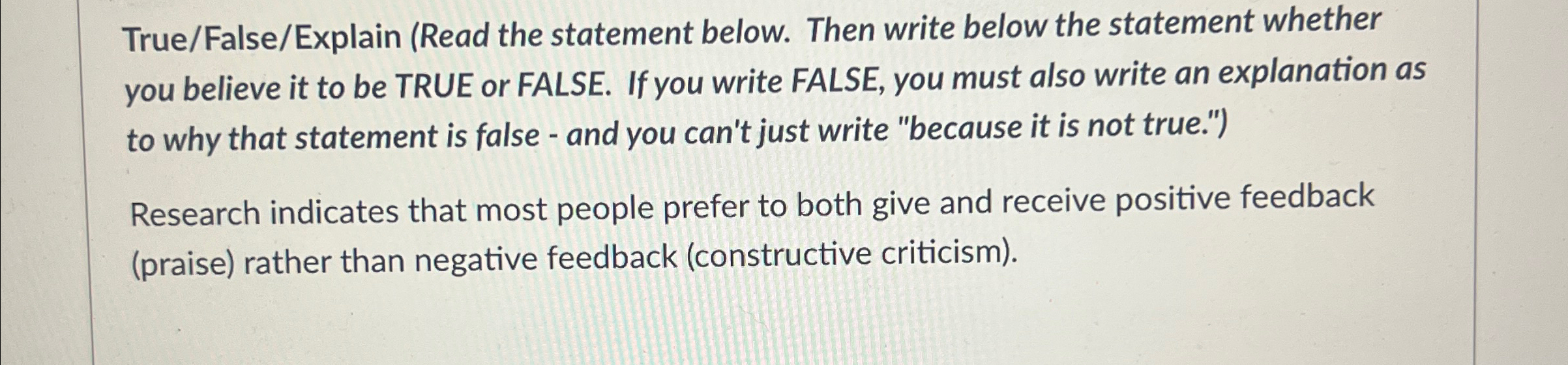  True/False/Explain (Read the statement below. Then write below the statement whether