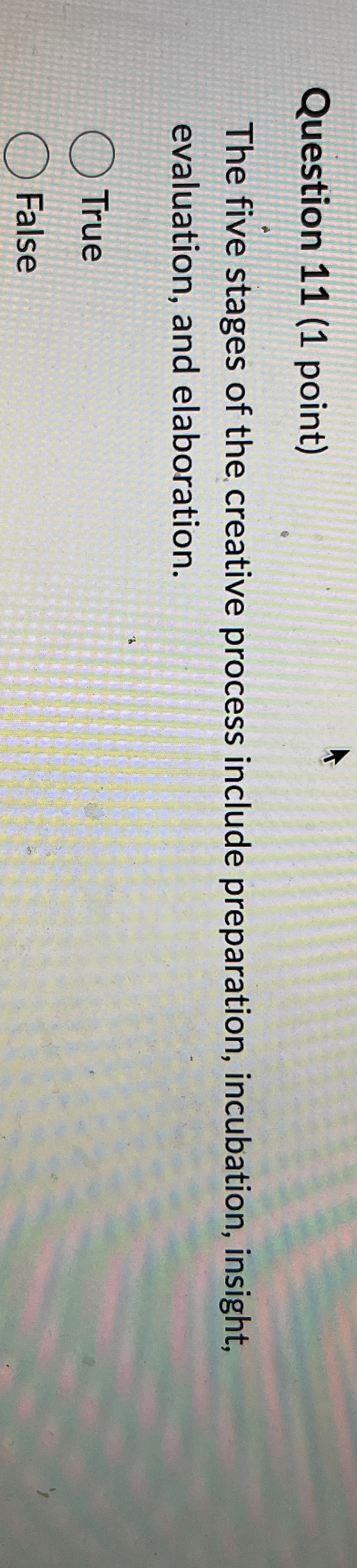  Question 11(1 point) The five stages of the creative process include