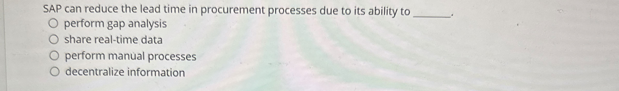  SAP can reduce the lead time in procurement processes due to