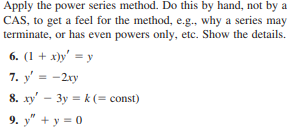  Apply the power series method. Do this by hand, not by