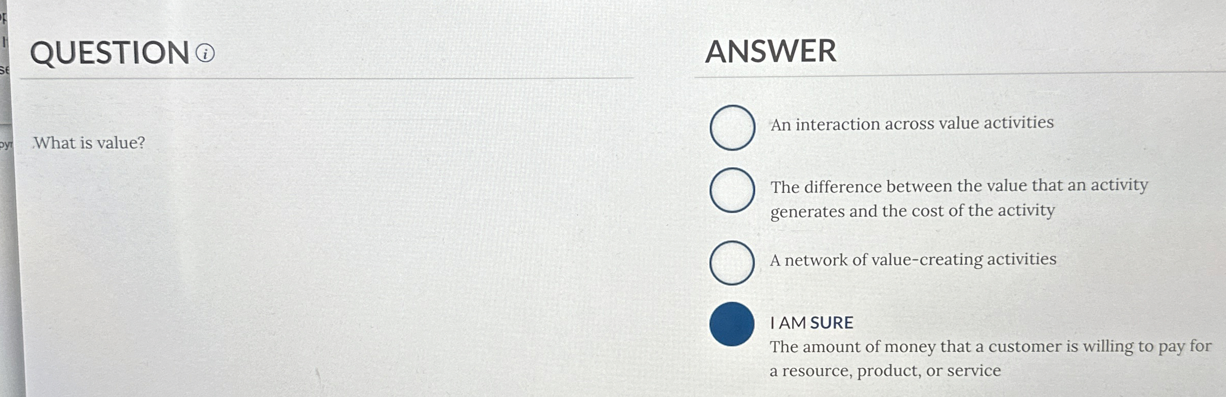  QUESTION ?i ANSWER What is value? An interaction across value activities