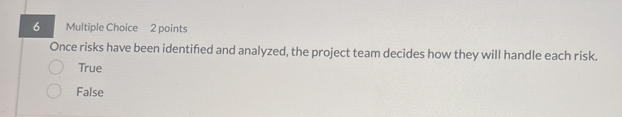  6 Multiple Choice 2 points Once risks have been identified and