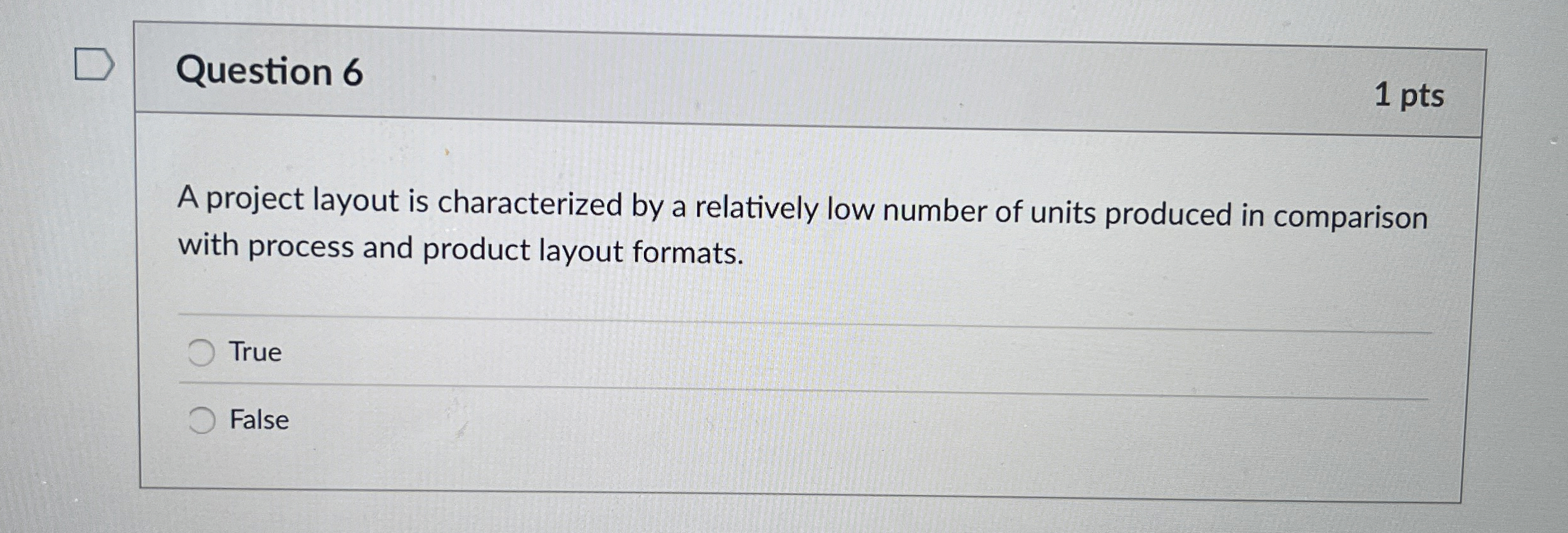  Question 6 1 pts A project layout is characterized by a