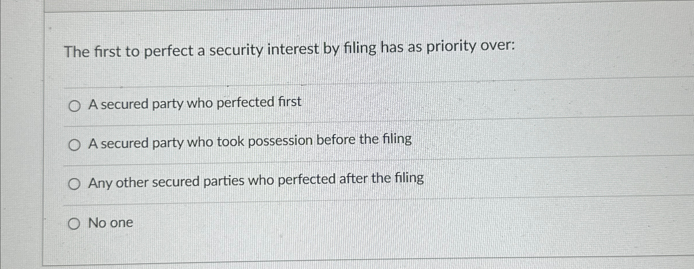  The first to perfect a security interest by filing has as