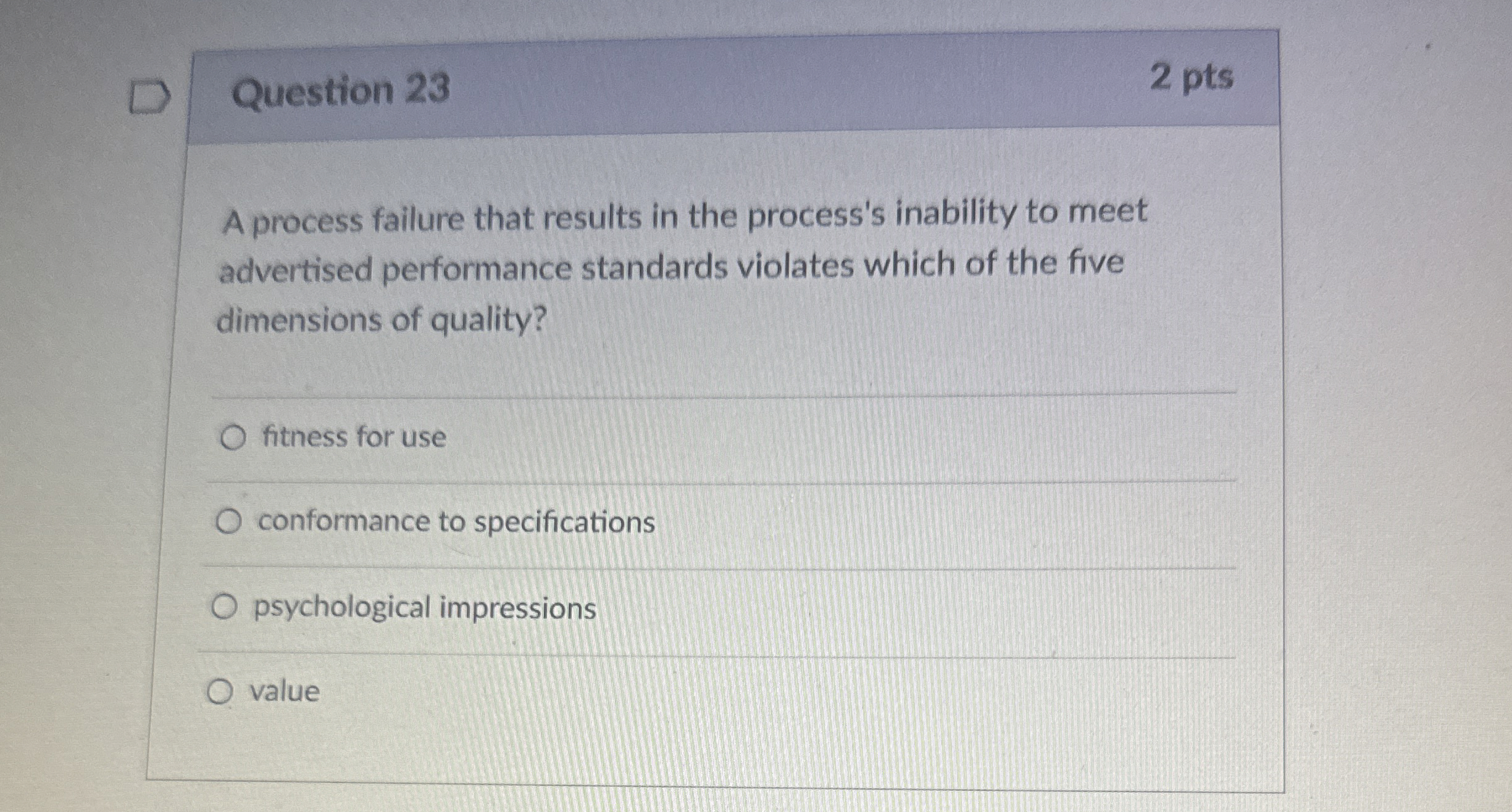  Question 23 2 pts A process failure that results in the
