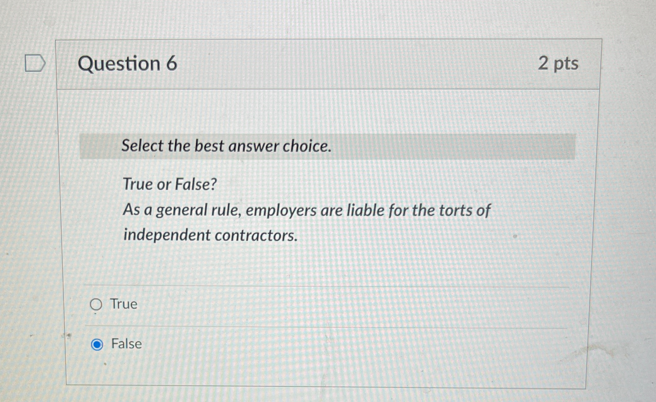  Question 6 2 pts Select the best answer choice. True or